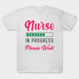 Fuuny Nurse In Progress Please Wait T-Shirt